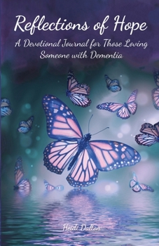 Paperback Reflections of Hope: A Devotional Journal for Those Loving Someone with Dementia Book