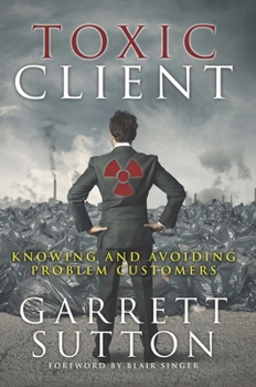 Paperback Toxic Client: Knowing and Avoiding Problem Customers Book