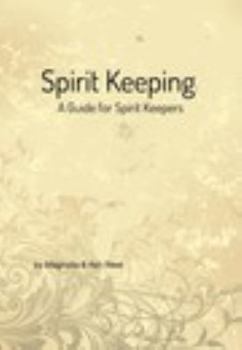 Hardcover Spirit Keeping: A Guide for Spirit Keepers: World's First Spirit Keeping Book