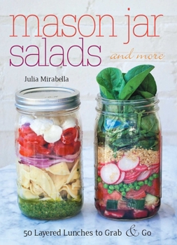 Paperback Mason Jar Salads and More: 50 Layered Lunches to Grab & Go Book