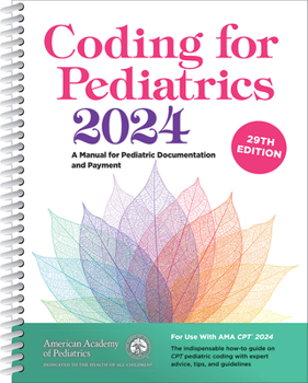 Spiral-bound Coding for Pediatrics 2024: A Manual for Pediatric Documentation and Payment Book