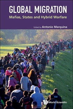 Hardcover Global Migration: Mafias, States and Hybrid Warfare Book