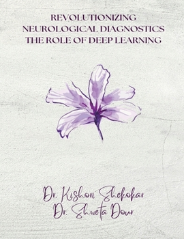 Paperback Revolutionizing Neurological Diagnostics: The Role of Deep Learning Book