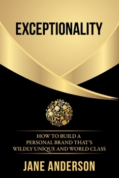 Paperback Exceptionality: How to build a personal brand that's wildly unique and world class Book