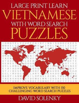 Paperback Large Print Learn Vietnamese with Word Search Puzzles: Learn Vietnamese Language Vocabulary with Challenging Easy to Read Word Find Puzzles [Large Print] Book