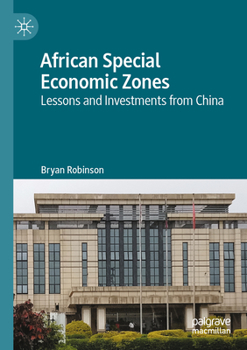 Paperback African Special Economic Zones: Lessons and Investments from China Book