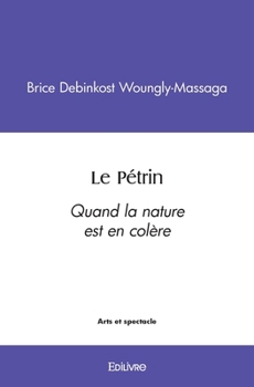 Paperback Le Pétrin: Quand la nature est en colère [French] Book