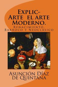 Paperback ExplicArte el arte Moderno.: Renacimiento, Barroco y Neoclásico [Spanish] Book