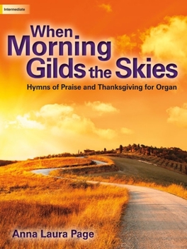 Paperback When Morning Gilds the Skies: Hymns of Praise and Thanksgiving for Organ Book