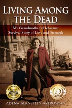 Paperback Living among the Dead: My Grandmother's Holocaust Survival Story of Love and Strength Book