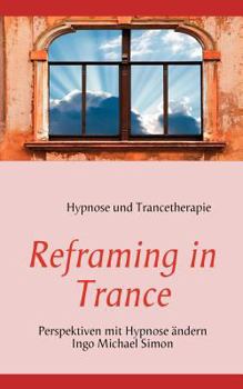 Paperback Reframing in Trance: Perspektiven mit Hypnose ändern [German] Book