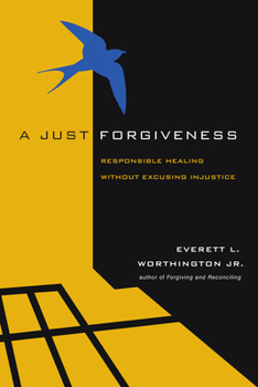 Paperback A Just Forgiveness: Responsible Healing Without Excusing Injustice Book