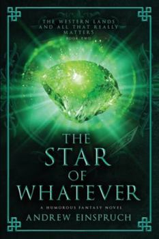 The Star of Whatever - Book  of the Western Lands and All That Really Matters