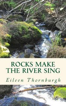 Paperback Rocks Make the River Sing Book