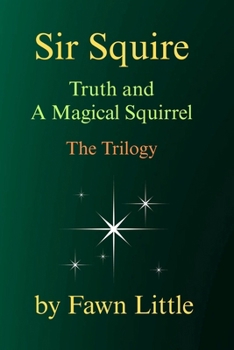 Paperback Sir Squire: Truth and A Magical Squirrel Book
