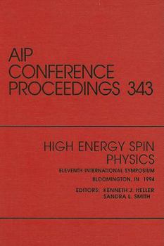 Hardcover High Energy Spin Physics: Eleventh International Symposium, Bloomington, IN, 1994 Book