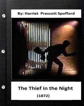 Paperback The Thief in the Night.(1872) By: Harriet Prescott Spofford Book