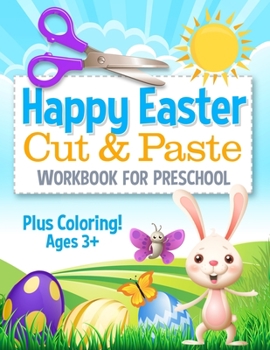 Paperback Happy Easter Cut and Paste Workbook for Preschool: Coloring and Cutting Kids Activity Book Easter Basket Stuffer Book