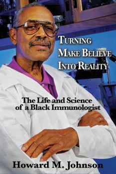 Perfect Paperback Turning Make Believe Into Reality: The Life and Science of a Black Immunologist Book