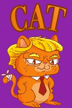 Paperback Cat Trump Notebook for Yourself or any of Your Friends: Get this Stylish and elegant Notebook for Yourself or any of Your Friends. This is Very useful Book