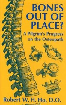 Hardcover Bones Out of Place?: A Pilgrim's Progress on the Osteopath Book