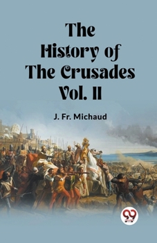 Paperback The History of the Crusades Vol. II Book