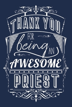 Paperback Thank You For Being An Awesome Priest: Lined Appreciation Notebook Journal Book