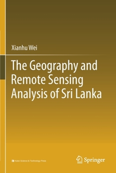 Paperback The Geography and Remote Sensing Analysis of Sri Lanka Book