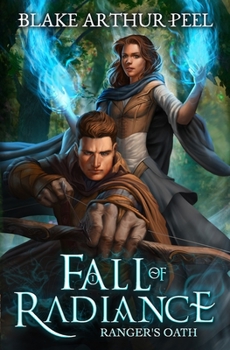 Ranger's Oath - Book #1 of the Arc of Radiance/Fall of Radiance