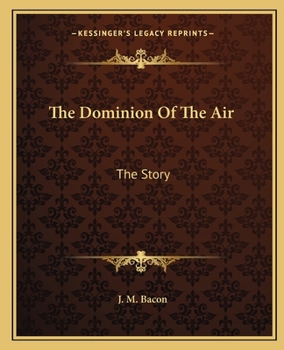 Paperback The Dominion Of The Air: The Story Book