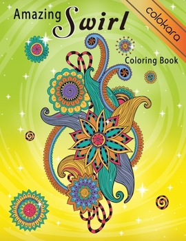 Paperback Amazing Swirls Coloring Book: Entangled Flowers Coloring Book for Adults Stress Relief and Relaxation Book