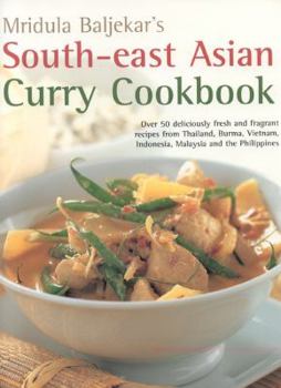 Paperback South-East Asian Curry Cookbook: Over 50 Deliciously Fresh and Fragrant Curries from Thailand, Burma, Vietnam, Indonesia, Malaysia and the Philippines Book
