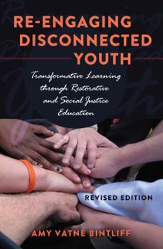 Paperback Re-engaging Disconnected Youth: Transformative Learning through Restorative and Social Justice Education - Revised Edition Book
