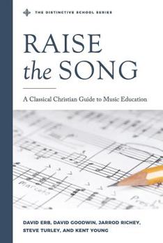 Paperback Raise the Song: A Classical Christian Guide to Music Education Book