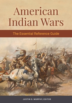 Hardcover American Indian Wars: The Essential Reference Guide Book