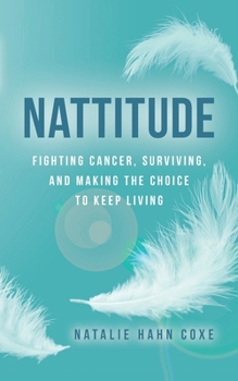 Paperback Nattitude: Fighting Cancer, Surviving, and Making the Choice to Keep Living Book