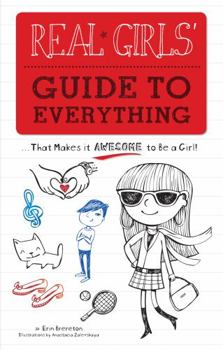 Paperback Real Girls' Guide to Everything: ...That Makes It Awesome to Be a Girl! Book