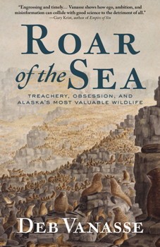 Paperback Roar of the Sea: Treachery, Obsession, and Alaska's Most Valuable Wildlife Book