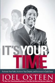 Hardcover It's Your Time: Activate Your Faith, Achieve Your Dreams, and Increase in God's Favor Book