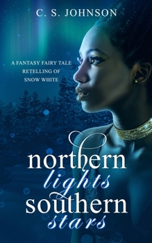 Paperback Northern Lights, Southern Stars: A Fantasy Fairy Tale Retelling of Snow White Book