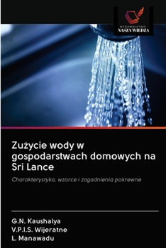 Zużycie wody w gospodarstwach domowych na Sri Lance: Charakterystyka, wzorce i zagadnienia pokrewne