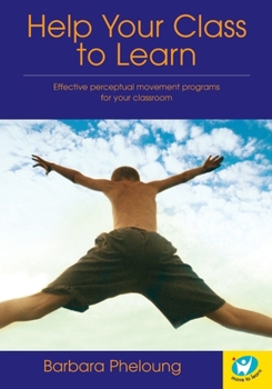 Paperback Help Your Class to Learn: Effective Perceptual Movement Programs for your Classroom Book