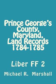 Paperback Prince George's County, Maryland, Land Records 1784-1785 Book