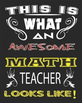 THIS IS  WHAT  AND   AWESOME MATH TEACHER LOOKS LIKE: Weekly and Monthly Teacher Planner | Academic Year Lesson Plan and Record Book  for Teachers)