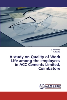 Paperback A study on Quality of Work Life among the employees in ACC Cements Limited, Coimbatore Book