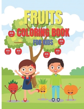 Paperback Fruits Coloring Book For Kids: Easy and Fun Activity Book, Amazing Gift for Kids and Toddlers, Cute Fruits Banana, Apple, Cherry etc Book