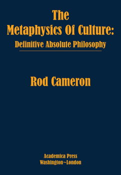 Hardcover The Metaphysics of Culture: Definitive Absolute Philosophy Book