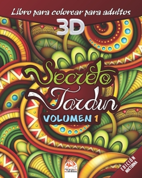 Secreto Jardín - Volumen 1 - edición nocturna: libro para colorear para adultos - 27 dibujos para colorear (Jardín 3D - Noche) (Spanish Edition)