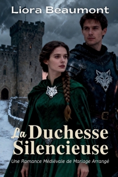 Paperback La Duchesse Silencieuse: Une Romance Médiévale de Mariage Arrangé [French] Book