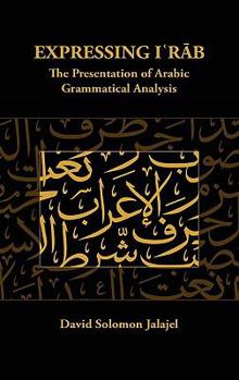 Hardcover Expressing I`rab: The Presentation of Arabic Grammatical Analysis Book